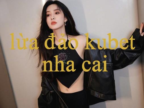 Lừa Đảo Kubet Bùng Nổ Bí Mật Cá Cược Thành Công Cho Người Mới
