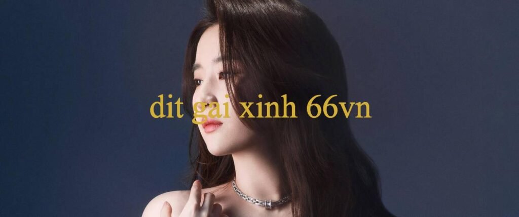 Dit Gai Xinh Khám Phá Thế Giới Bóng Đá Đầy Đam Mê Và Cảm Xúc